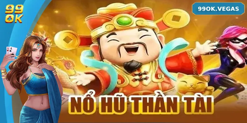 Luật chơi cơ bản của nổ hũ thần tài 99OK
